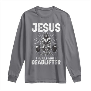 Funny Christian Gym Gift Long Sleeve Shirt Jesus The Ultimate Deadlifter TS12 Charcoal Print Your Wear