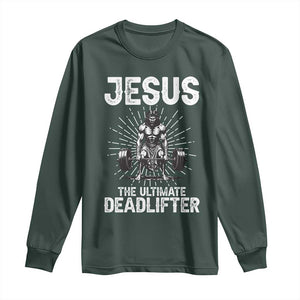 Funny Christian Gym Gift Long Sleeve Shirt Jesus The Ultimate Deadlifter TS12 Dark Forest Green Print Your Wear