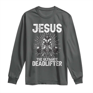 Funny Christian Gym Gift Long Sleeve Shirt Jesus The Ultimate Deadlifter TS12 Dark Heather Print Your Wear