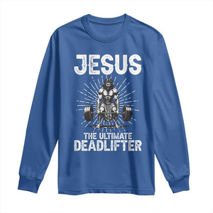 Funny Christian Gym Gift Long Sleeve Shirt Jesus The Ultimate Deadlifter TS12 Royal Blue Print Your Wear