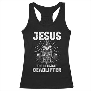 Funny Christian Gym Gift Racerback Tank Top Jesus The Ultimate Deadlifter TS12 Black Print Your Wear