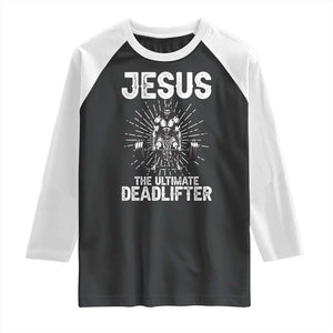 Funny Christian Gym Gift Raglan Shirt Jesus The Ultimate Deadlifter TS12 Black White Print Your Wear