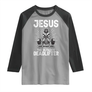 Funny Christian Gym Gift Raglan Shirt Jesus The Ultimate Deadlifter TS12 Sport Gray Black Print Your Wear