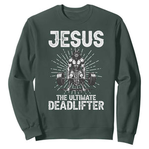 Funny Christian Gym Gift Sweatshirt Jesus The Ultimate Deadlifter TS12 Dark Forest Green Print Your Wear