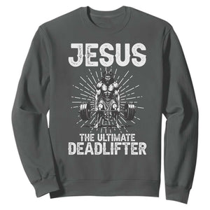 Funny Christian Gym Gift Sweatshirt Jesus The Ultimate Deadlifter TS12 Dark Heather Print Your Wear