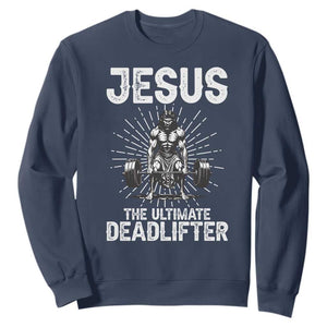 Funny Christian Gym Gift Sweatshirt Jesus The Ultimate Deadlifter TS12 Navy Print Your Wear
