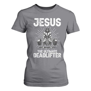 Funny Christian Gym Gift T Shirt For Women Jesus The Ultimate Deadlifter TS12 Charcoal Print Your Wear