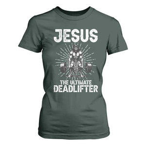 Funny Christian Gym Gift T Shirt For Women Jesus The Ultimate Deadlifter TS12 Dark Forest Green Print Your Wear