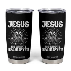 Funny Christian Gym Gift Tumbler Cup Jesus The Ultimate Deadlifter TS12 Black Print Your Wear