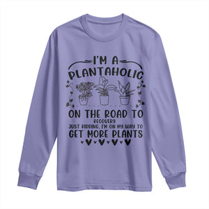 Funny Plant Lover Long Sleeve Shirt Im A Plantaholic On My Way To Get More Plants TS12 Violet Print Your Wear