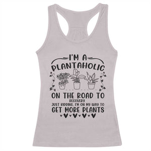 Funny Plant Lover Racerback Tank Top Im A Plantaholic On My Way To Get More Plants TS12 Ice Gray Print Your Wear