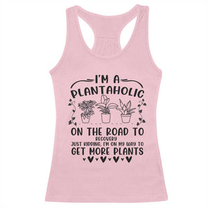 Funny Plant Lover Racerback Tank Top Im A Plantaholic On My Way To Get More Plants TS12 Light Pink Print Your Wear