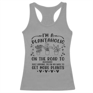 Funny Plant Lover Racerback Tank Top Im A Plantaholic On My Way To Get More Plants TS12 Sport Gray Print Your Wear