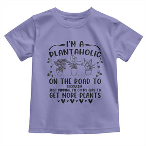 Funny Plant Lover Toddler T Shirt Im A Plantaholic On My Way To Get More Plants TS12 Violet Print Your Wear