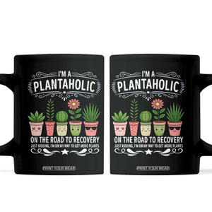 Funny Plantaholic Coffee Mug Im On My Way To Get More Plants TS12 Black Print Your Wear