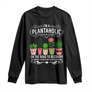 Funny Plantaholic Long Sleeve Shirt Im On My Way To Get More Plants TS12 Black Print Your Wear