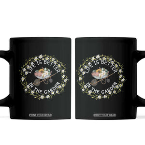 Gardening Lover Gift Coffee Mug Life Is Better In The Garden TS12 Black Print Your Wear
