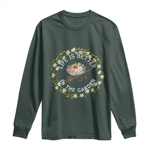 Gardening Lover Gift Long Sleeve Shirt Life Is Better In The Garden TS12 Dark Forest Green Print Your Wear