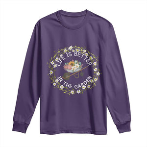 Gardening Lover Gift Long Sleeve Shirt Life Is Better In The Garden TS12 Purple Print Your Wear