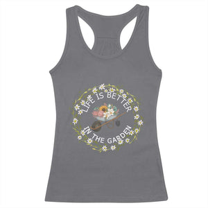 Gardening Lover Gift Racerback Tank Top Life Is Better In The Garden TS12 Charcoal Print Your Wear