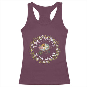 Gardening Lover Gift Racerback Tank Top Life Is Better In The Garden TS12 Maroon Print Your Wear