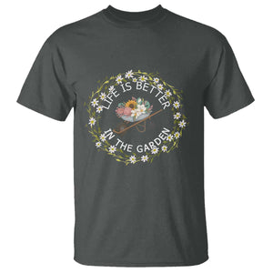 Gardening Lover Gift T Shirt Life Is Better In The Garden TS12 Dark Heather Print Your Wear
