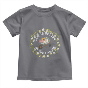 Gardening Lover Gift Toddler T Shirt Life Is Better In The Garden TS12 Charcoal Print Your Wear