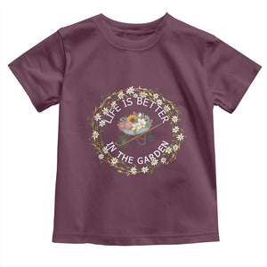 Gardening Lover Gift Toddler T Shirt Life Is Better In The Garden TS12 Maroon Print Your Wear