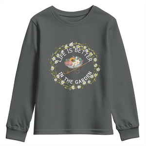 Gardening Lover Gift Youth Sweatshirt Life Is Better In The Garden TS12 Dark Heather Print Your Wear