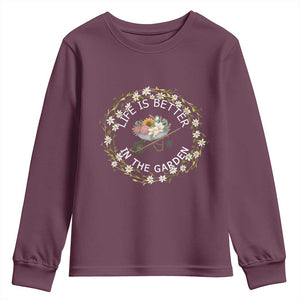 Gardening Lover Gift Youth Sweatshirt Life Is Better In The Garden TS12 Maroon Print Your Wear