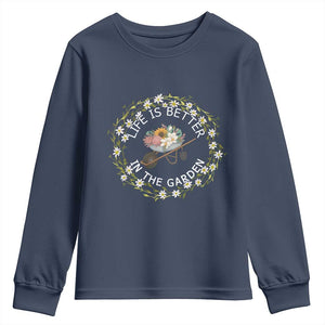 Gardening Lover Gift Youth Sweatshirt Life Is Better In The Garden TS12 Navy Print Your Wear