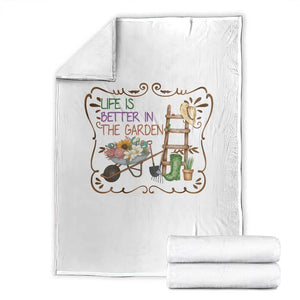 Life Is Better In The Garden Throw Blanket Funny Gardening Quote TS12 White Print Your Wear