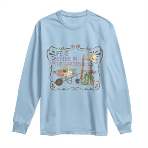 Life Is Better In The Garden Long Sleeve Shirt Funny Gardening Quote TS12 Light Blue Print Your Wear