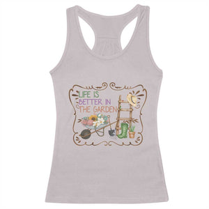 Life Is Better In The Garden Racerback Tank Top Funny Gardening Quote TS12 Ice Gray Print Your Wear