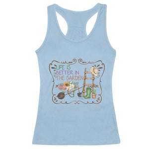 Life Is Better In The Garden Racerback Tank Top Funny Gardening Quote TS12 Light Blue Print Your Wear