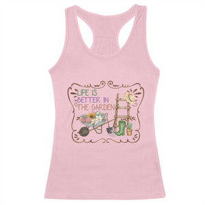 Life Is Better In The Garden Racerback Tank Top Funny Gardening Quote TS12 Light Pink Print Your Wear
