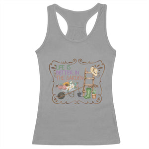 Life Is Better In The Garden Racerback Tank Top Funny Gardening Quote TS12 Sport Gray Print Your Wear