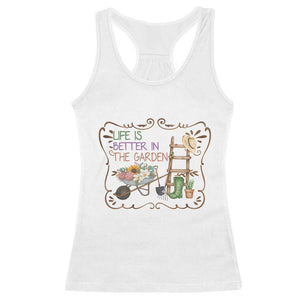 Life Is Better In The Garden Racerback Tank Top Funny Gardening Quote TS12 White Print Your Wear