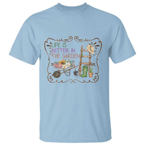 Life Is Better In The Garden T Shirt Funny Gardening Quote TS12 Light Blue Print Your Wear