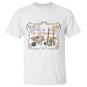Life Is Better In The Garden T Shirt Funny Gardening Quote TS12 White Print Your Wear