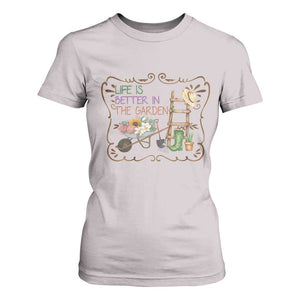Life Is Better In The Garden T Shirt For Women Funny Gardening Quote TS12 Ice Gray Print Your Wear