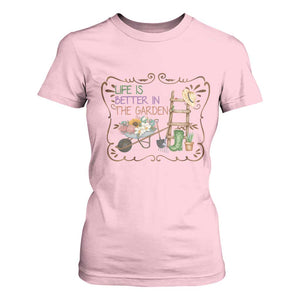 Life Is Better In The Garden T Shirt For Women Funny Gardening Quote TS12 Light Pink Print Your Wear