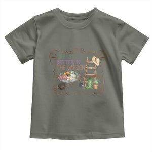 Life Is Better In The Garden Toddler T Shirt Funny Gardening Quote TS12 Military Green Print Your Wear