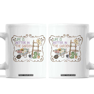 Life Is Better In The Garden Coffee Mug Funny Gardening Quote TS12 White Print Your Wear
