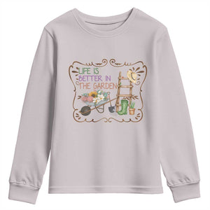 Life Is Better In The Garden Youth Sweatshirt Funny Gardening Quote TS12 Ice Gray Print Your Wear