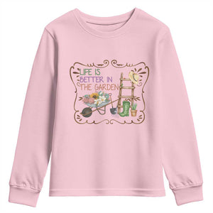 Life Is Better In The Garden Youth Sweatshirt Funny Gardening Quote TS12 Light Pink Print Your Wear