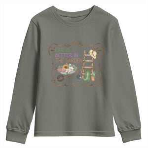 Life Is Better In The Garden Youth Sweatshirt Funny Gardening Quote TS12 Military Green Print Your Wear