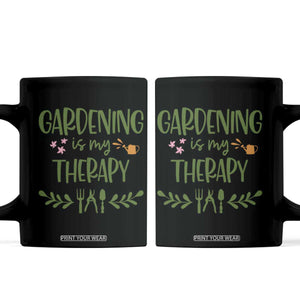 Gardening Is My Therapy Coffee Mug Funny Plant Lover TS12 Black Print Your Wear