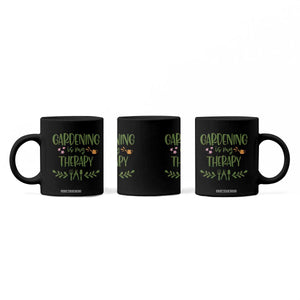 Gardening Is My Therapy Coffee Mug Funny Plant Lover TS12 Print Your Wear