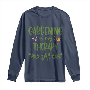Gardening Is My Therapy Long Sleeve Shirt Funny Plant Lover TS12 Navy Print Your Wear